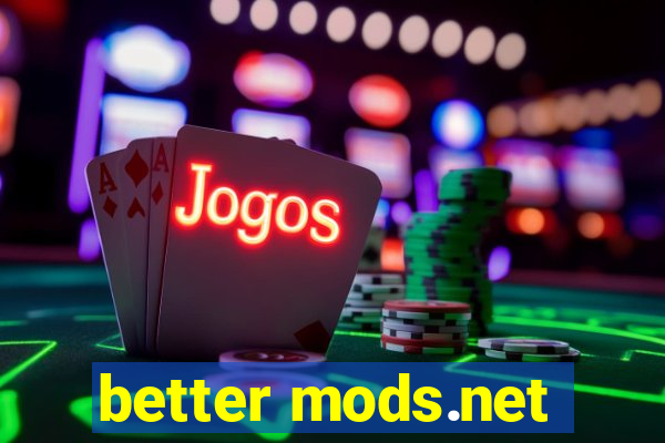 better mods.net